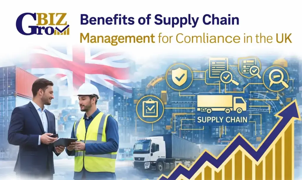 Benefits of Supply Chain Management for Compliance in the UK - BizGrow